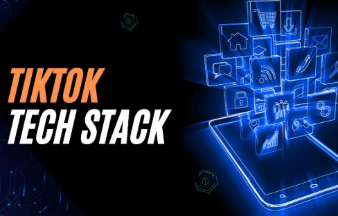 TikTok Tech Stack: A Deep Dive into the Technology Powering the Viral Platform